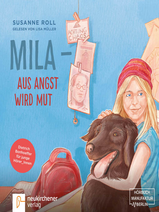 Title details for Mila aus Angst wird Mut--Dietrich Bonhoeffer für junge Leser_Innen by Susanne Roll - Wait list